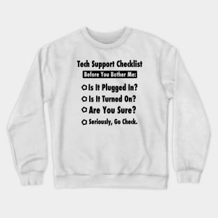 Tech Information Technology Tech Technical Support Checklist Crewneck Sweatshirt